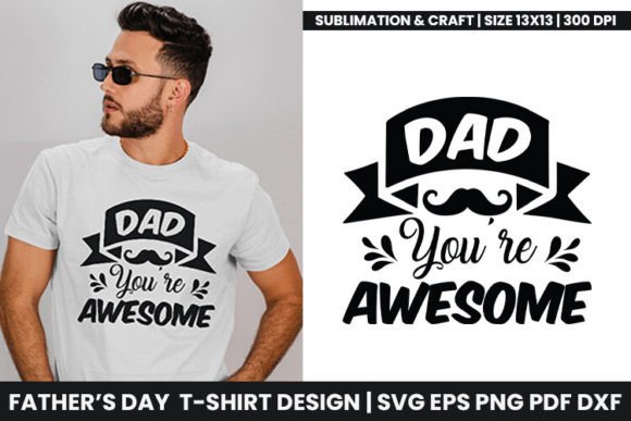 Dad You're Awesome: Choosing the Right Way to Celebrate the Father Figure in Your Life