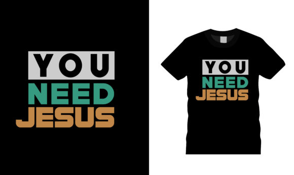 You Need Jesus Typography T-shirt Design